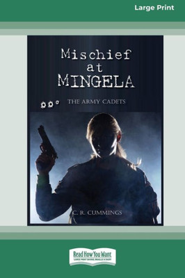 Mischeif at Mingela: The Army Cadets [Large Print 16pt]
