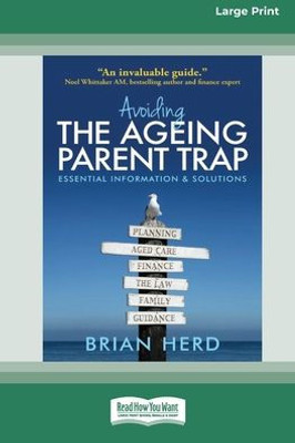 Avoiding the Ageing Parent Trap: An insider's guide to legal, financial and caring solutions [16pt Large Print Edition]