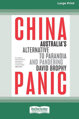 China Panic: Australia's Alternative to Paranoia and Pandering [Large Print 16pt]