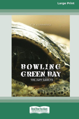 Bowling Green Bay: The Navy Cadets [Large Print 16pt]