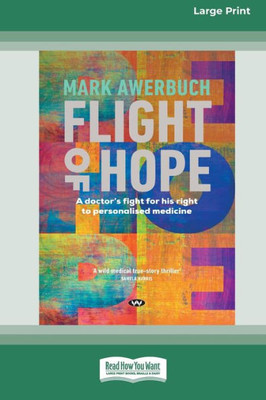 Flight of Hope: A doctor's fight for his right to personalised medicine [Large Print 16pt]