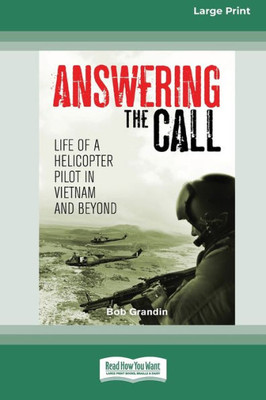 Answering the Call: Life of a Helicopter Pilot in Vietnam [Large Print 16pt]