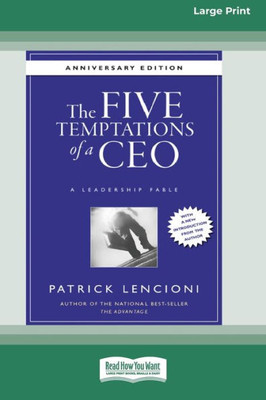 The Five Temptations of a CEO: A Leadership Fable, 10th Anniversary Edition [Standard Large Print 16 Pt Edition]
