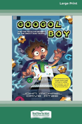 Googol Boy: And the peculiar incident of the Great Quiz Trophy [Large Print 16pt]