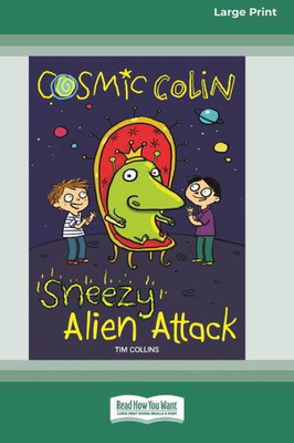 Sneezy Alien Attack: Cosmic Colin [16pt Large Print Edition]