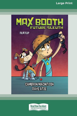 Max Booth Future Sleuth: Film Flip [Large Print 16pt]
