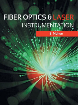 FIBER OPTICS AND LASER INSTRUMENTATION: (For EEE, EI, Electronics, Computer Science & Engineering, Physics and Materials Science Students in Indian Universities)