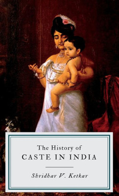 The History of CASTE IN INDIA
