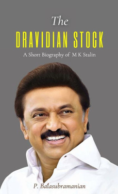 The DRAVIDIAN STOCK A Short Biography of M K Stalin