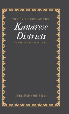 The Dynasties of the Kanarese Districts of the Bombay Presidency