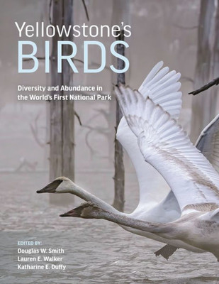 Yellowstones Birds: Diversity and Abundance in the Worlds First National Park