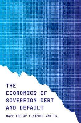 The Economics of Sovereign Debt and Default (CREI Lectures in Macroeconomics, 3)