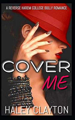 Cover Me: A Reverse Harem College Bully Romance