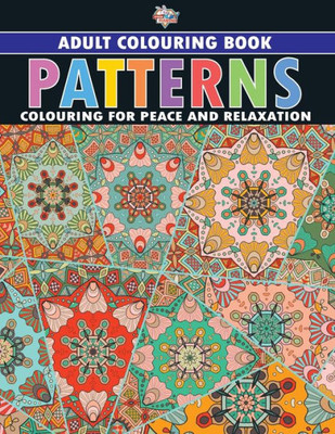 Patterns: Colouring Book for Adults (Colouring for Peace and Relaxation)