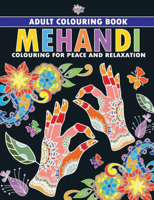 Mehandi: Colouring Book for Adults (Colouring for Peace and Relaxation)