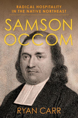Samson Occom: Radical Hospitality in the Native Northeast (Religion, Culture, and Public Life)