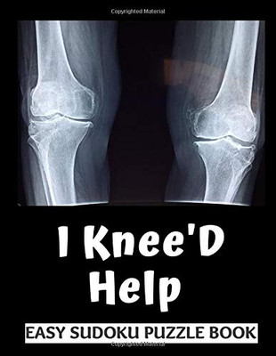 I Knee'D Help: 100 Sudoku Puzzles Large Print | Perfect Knee Surgery Recovery Gift For Women, Men, Teens and Kids - Funny Get Well Soon Activity & ... Activities While Recovering From Surgery