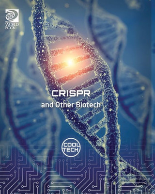 World Book - Cool Tech - CRISPR and Other Biotech