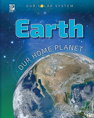 World Book - Our Solar System - Earth: Our Home Planet