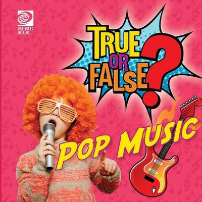 World Book - True or False? 3 - Pop Music