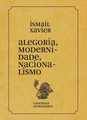 Alegoria, modernidade, nacionalismo (Portuguese Edition)