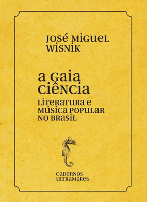 A gaia ciência - literatura e música popular no Brasil (Portuguese Edition)