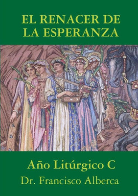 EL RENACER DE LA ESPERANZA Año Litúrgico C (Spanish Edition)