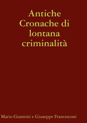 Antiche Cronache di lontana criminalità (Italian Edition)