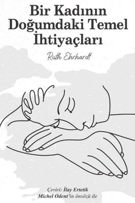 Bir Kadinin Dogumdaki Temel Ihtiyaçlari (Turkish Edition)