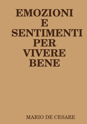 EMOZIONI E SENTIMENTI PER VIVERE BENE (Italian Edition)
