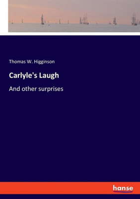 Carlyle's Laugh: And other surprises