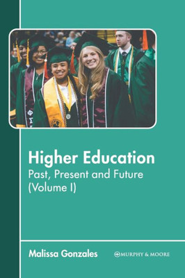 Higher Education: Past, Present and Future (Volume I)