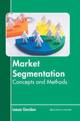 Market Segmentation: Concepts and Methods