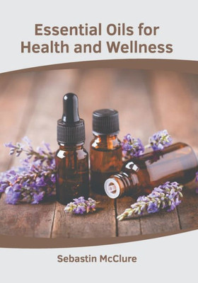 Essential Oils for Health and Wellness