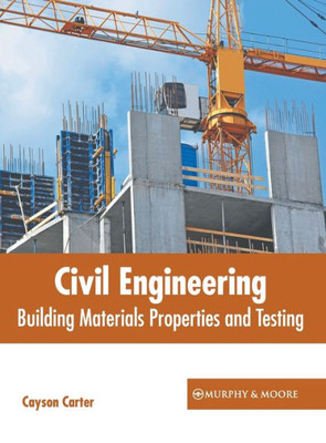 Civil Engineering: Building Materials Properties and Testing