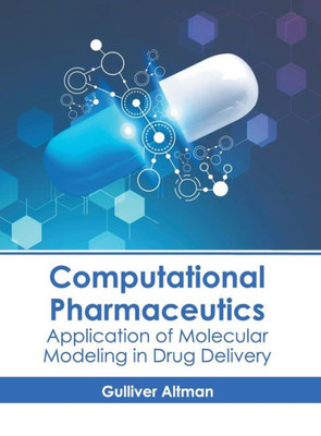 Computational Pharmaceutics: Application of Molecular Modeling in Drug Delivery