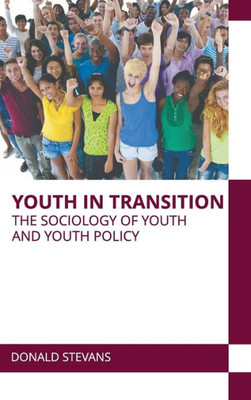 Youth in Transition: The Sociology of Youth and Youth Policy
