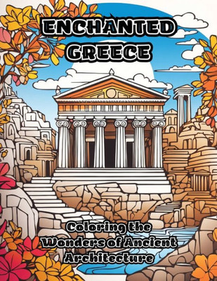 Enchanted Greece: Coloring the Wonders of Ancient Architecture