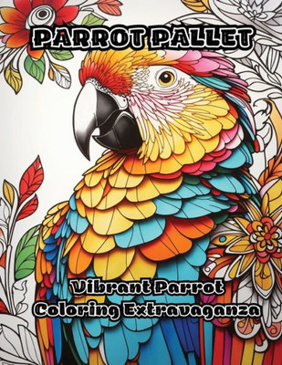 Parrot Pallet: Vibrant Parrot Coloring Extravaganza