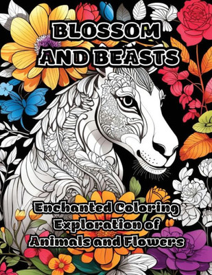 Blossom and Beasts: Enchanted Coloring Exploration of Animals and Flowers