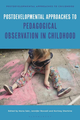Postdevelopmental Approaches to Pedagogical Observation in Childhood (Postdevelopmental Approaches to Childhood)