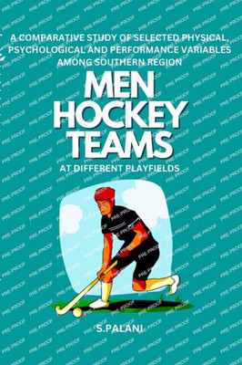 A Comparative Study of Selected Physical, Psychological and Performance Variables Among Southern Region Men Hockey Teams at Different Playfields