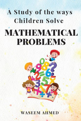 A Study of the Ways Children Solve Mathematical Problems