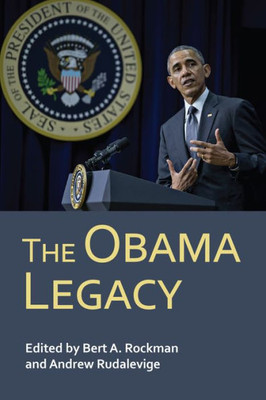 The Obama Legacy (Presidential Appraisals and Legacies)