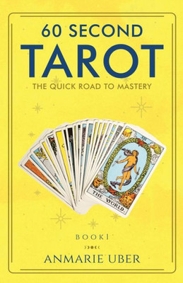 60 Second Tarot: The Quick Road to Mastery (Tarot Series)