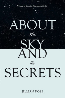 About the Sky and Its Secrets (Carrying the Moon Series)