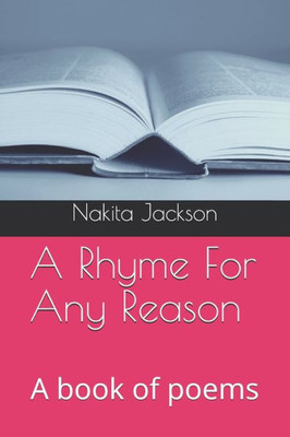 A Rhyme For Any Reason: A book of poems