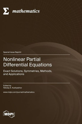 Nonlinear Partial Differential Equations: Exact Solutions, Symmetries, Methods, and Applications