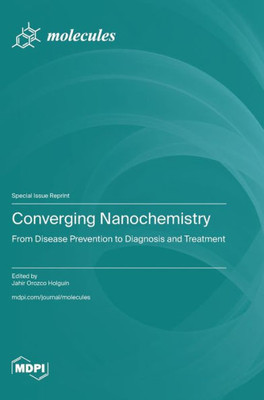 Converging Nanochemistry: From Disease Prevention to Diagnosis and Treatment