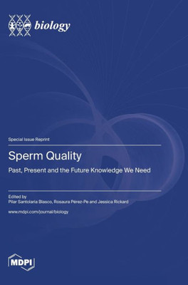 Sperm Quality: Past, Present and the Future Knowledge We Need